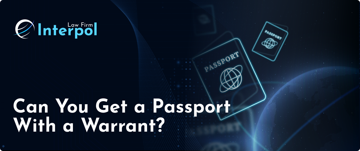 Can You Get a Passport With a Warrant?