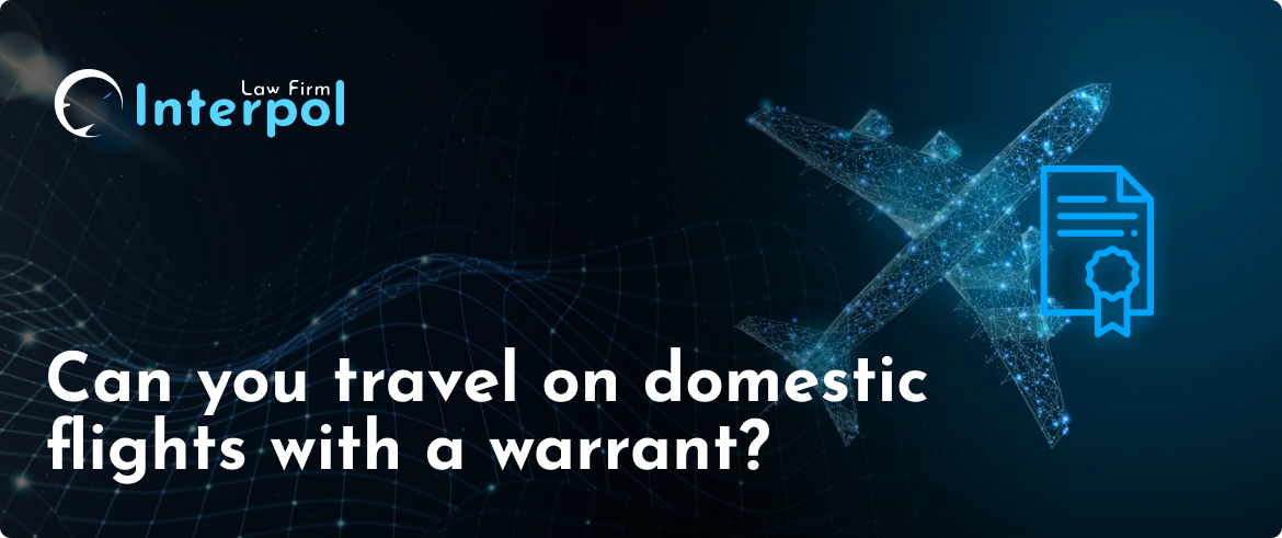 Can you travel on domestic flights with a warrant?