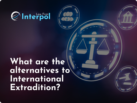 What are the alternatives to International Extradition?
